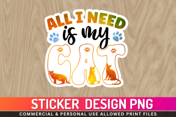 All I Need is My Cat, Stickers Png Design