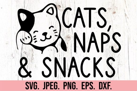 Cats Naps Snacks - Cat Lover Quote