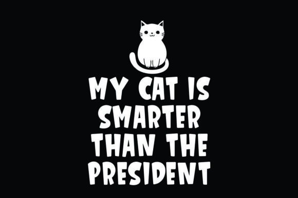 My Cat is Smarter Than the President