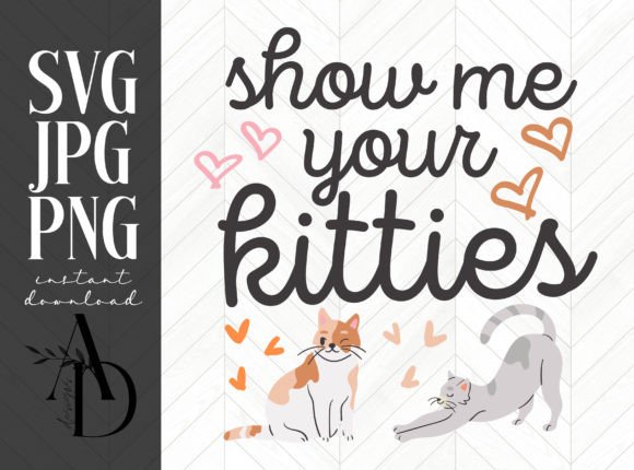 Show Me Your Kitties Cat Humor Design
